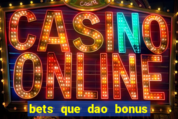 bets que dao bonus no cadastro sem deposito